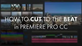 How to Cut to the Beat of Music in Premiere Pro CC