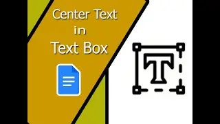 How to Center Text in the Text Box on Google Docs
