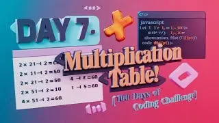 Day 7: Create a Multiplication Table in JavaScript! | 100 Days of Coding Challenge