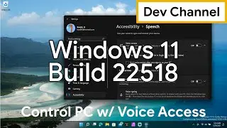 Hands-Free PC Control w/ Voice Access | Windows 11 Build 22518