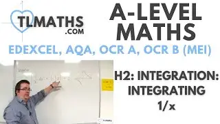 A-Level Maths: H2-07 Integration: Integrating 1/x