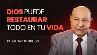 Pr. Bullón - Dios puede restaurar todo en tu vida