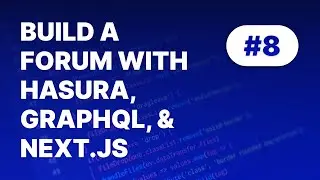 Part 8 (Threads Index) - Building forum software with Next and GraphQL