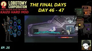 [LOB. CORP. KAIZO EP. 25] THE FINAL DAYS DAY 46 - 47