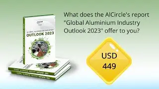 Global Aluminium Industry #Outlook2023 | USD 449 | AlCircle Exclusive Report