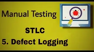 Manual Testing - 41 : STLC ( Defect Logging )