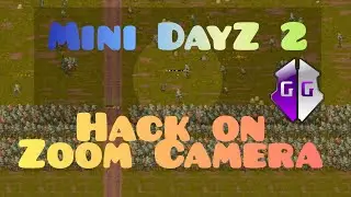 Mini DayZ 2 hack on Zoom Camera #7 via GameGuardian