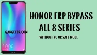 Honor 8, 8A, 8C, 8X, 8 Pro FRP Bypass (Without PC) No Safe Mode, latest method