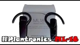 Обзор Bluetooth-гарнитуры Plantronics ML18