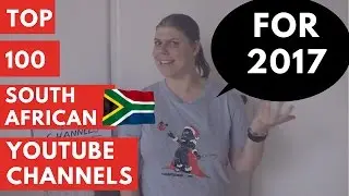 The Top 100 YouTube Channels made by South African YouTubers  - Social Bard Feb 2017