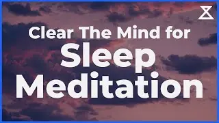 Clear The Mind for Sleep Meditation