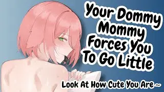 Your Dommy Mommy Forces You To Go Little (F4A) [Dom] [Mommy] [ASMR Roleplay] [Little] [Calming]