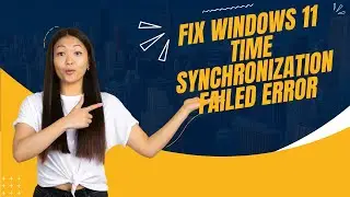 Fix Windows 11 Time Synchronization Failed Error