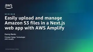 Easily upload and manage Amazon S3 files in a Next.js web app with AWS Amplify-AWS Online Tech Talks