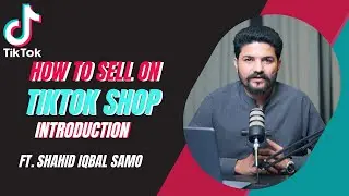 How to Sell on TikTok Shop | TikTok Shop Seller Center | Free Training – Lecture # 1