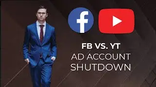 Facebook VS. YouTube -- Ad Account Shutdowns