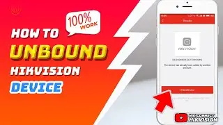 How To Unbound Hikvision Device From Hik-Connect Account By Self