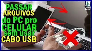 Como TRANSFERIR ARQUIVOS do PC pro CELULAR sem USAR CABO USB (VICE VERSA)