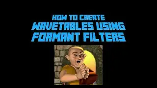 Let's create some talking wavetables using formant filters