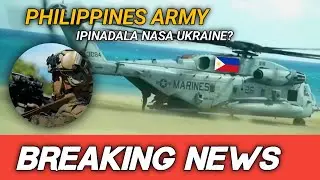 🔴 PHILIPPINES ARMY IPINADALA NASA UKRAINE?