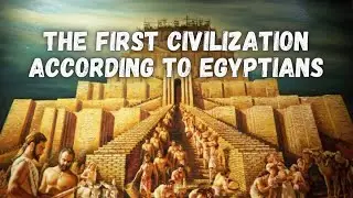 The First Time - Dawn of Civilization According to Ancient Egyptians