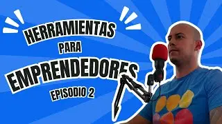 Las Mejores Herramientas Online para Emprendedores | Episodio 2