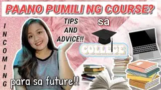 Tips & Advice For Incoming College !! Paano pumili ng course? BSBA , BEED , BSE, IT and others