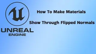 Unreal Tutorial: How To Make Materials Show Through Flipped Normals