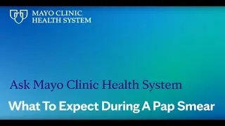 Ask Mayo Clinic Health System: What To Expect During A Pap Smear