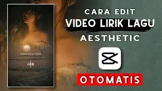 TUTORIAL EDIT VIDEO LIRIK LAGU AESTHETIC DI CAPCUT | OTOMATIS