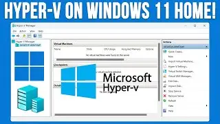 How to Configure Microsoft Hyper-V to Run on Windows 10 or 11 Home Edition