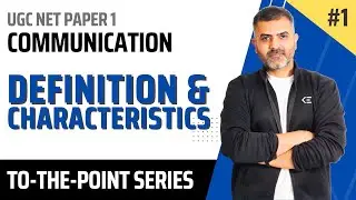 1. Communication Definition and Characteristics | UGC-NET Paper 1 | Bharat Kumar