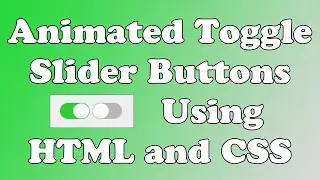 Animated Toggle/Slider Checkbox Buttons Like Mobile Device Using Only HTML and CSS (2 Minute Video)