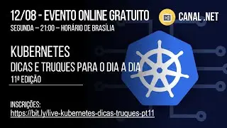 Kubernetes: dicas e truques para o dia a dia | 11a edição