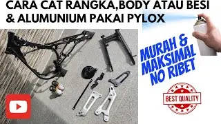 CAT RANGKA,BODY,BESI & ALUMUNIUM PAKAI PYLOX TANPA RIBET