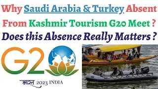 Why Saudi Arabia and Turkey are boycotting Kashmir G20's under Pak propaganda, How much it matters ?