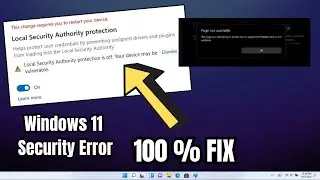 LOCAL SECURITY AUTHORITY PROTECTION IS OFF WINDOWS 11 FIX | Page Not Available Windows 11 Errror