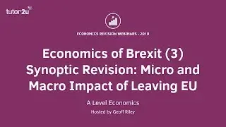 Economics of Brexit (3) Micro and Macro Effects of the UK leaving the EU