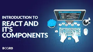 Introduction to React and its components | Full-Stack Development Course | Board Infinity