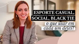 ESPORTE CASUAL, FINO, SOCIAL, BLACK TIE... O QUE VESTIR?