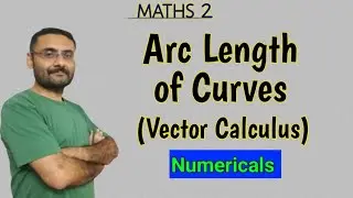 Arc Length of Curve | Numericals | Parametrization of Curve | Application | Vector Calculus | Maths