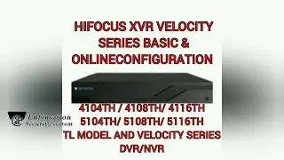 HD-XVR-4104TH,4108TH, 5104TL, 5108TL ...16CH ALSO  HI-FOCUS VELOCITY MODEL XVR COFIGURATION