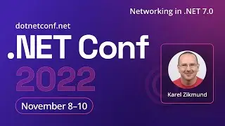 Networking in .NET 7.0 | .NET Conf 2022