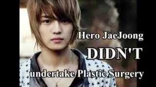 JaeJoong DIDN'T undertake Plastic Surgery