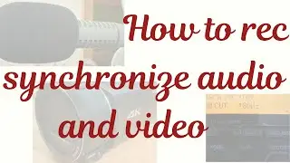 How to rec synchronize audio and video  -   Πως ηχογραφώ και συγχρονίζω εικόνα και ήχο Part1