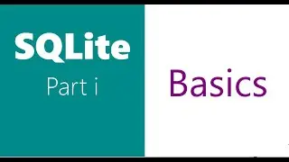 SQLite | Basics | Part I | SQLite CREATE, INSERT, DELETE, UPDATE, SELECT Statements