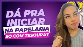 Como começar na Papelaria Personalizada só com tesoura | RIVÂNIA RIBEIRO