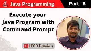 P6 - Execute Java Program from Command Prompt | Core Java |