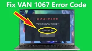 Fix van 1067 error valorant windows 11 valorant has encountered connection error!!