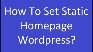 How To Set Static Homepage Wordpress?